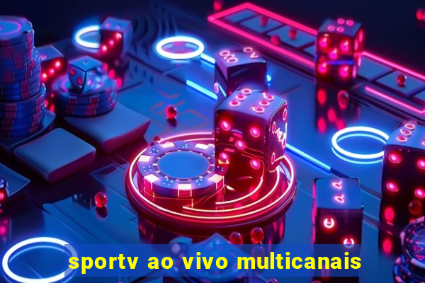 sportv ao vivo multicanais